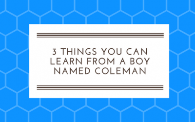 3 Things You Can Learn from a Boy Named Coleman