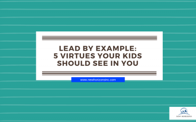 Lead By Example: 5 Virtues Your Kids Should See In You