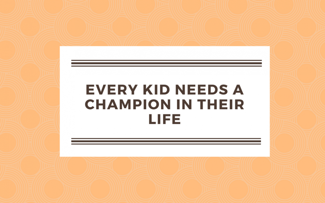 Every kid needs a champion