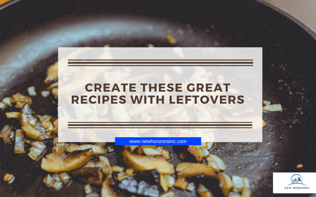 Create These Great Recipes with Leftovers