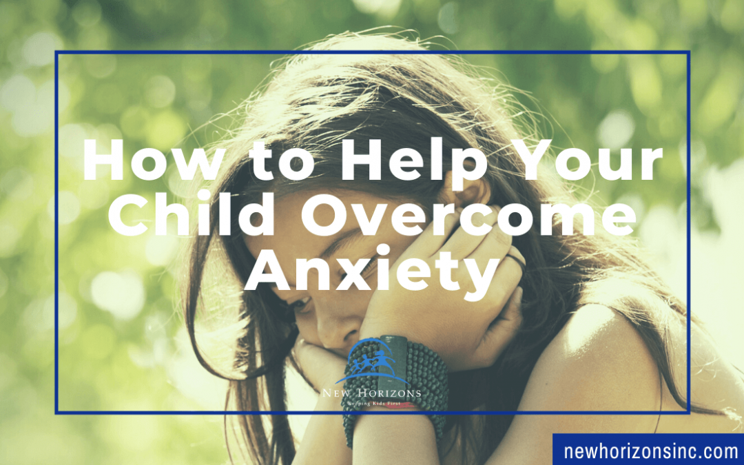 How to Help Your Child Overcome Anxiety