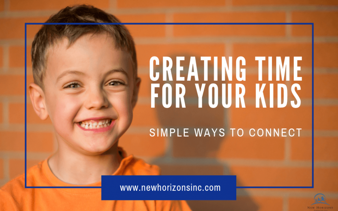 Creating Time for Your Kids – Simple Ways to Connect
